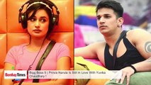 Bigg Boss 9 _ Prince Narula Is Still In Love With Yuvika Chaudhary !