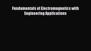 PDF Download Fundamentals of Electromagnetics with Engineering Applications Download Full Ebook
