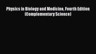 PDF Download Physics in Biology and Medicine Fourth Edition (Complementary Science) Download