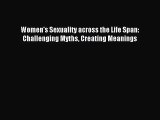 [PDF Download] Women's Sexuality across the Life Span: Challenging Myths Creating Meanings