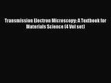 [PDF Download] Transmission Electron Microscopy: A Textbook for Materials Science (4 Vol set)