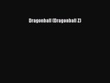 [PDF Download] Dragonball (Dragonball Z) [Read] Full Ebook