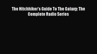 [PDF Download] The Hitchhiker's Guide To The Galaxy: The Complete Radio Series [Download] Full