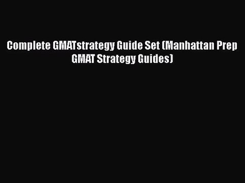 [PDF Download] Complete GMATstrategy Guide Set (Manhattan Prep GMAT Strategy Guides) [Download]
