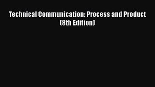 PDF Download Technical Communication: Process and Product (8th Edition) Read Online