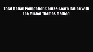 [PDF Download] Total Italian Foundation Course: Learn Italian with the Michel Thomas Method