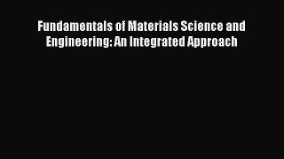 PDF Download Fundamentals of Materials Science and Engineering: An Integrated Approach PDF