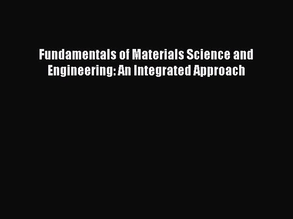 PDF Download Fundamentals of Materials Science and Engineering: An Integrated Approach PDF
