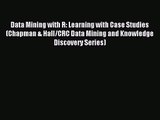 Data Mining with R: Learning with Case Studies (Chapman & Hall/CRC Data Mining and Knowledge