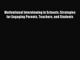 Motivational Interviewing in Schools: Strategies for Engaging Parents Teachers and Students
