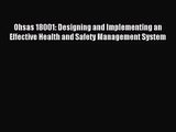 Ohsas 18001: Designing and Implementing an Effective Health and Safety Management System [PDF