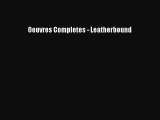 [PDF Download] Oeuvres Completes - Leatherbound [Read] Online