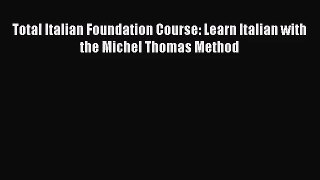 [PDF Download] Total Italian Foundation Course: Learn Italian with the Michel Thomas Method