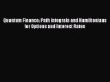 Quantum Finance: Path Integrals and Hamiltonians for Options and Interest Rates [Read] Online