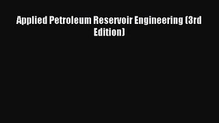 [PDF Download] Applied Petroleum Reservoir Engineering (3rd Edition) [Read] Online