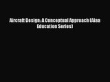 PDF Download Aircraft Design: A Conceptual Approach (Aiaa Education Series) PDF Online