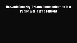 [PDF Download] Network Security: Private Communication in a Public World (2nd Edition) [Read]