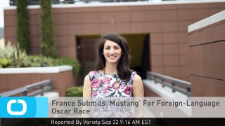France Submits ‘Mustang’ For Foreign Language Oscar Race