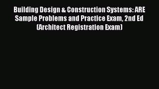 [PDF Download] Building Design & Construction Systems: ARE Sample Problems and Practice Exam
