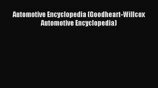 [PDF Download] Automotive Encyclopedia (Goodheart-Willcox Automotive Encyclopedia) [Read] Online