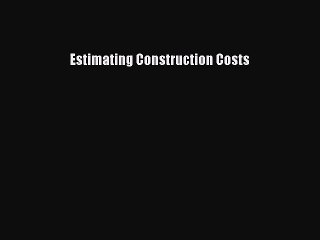 PDF Download Estimating Construction Costs PDF Full Ebook