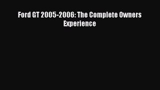 [PDF Download] Ford GT 2005-2006: The Complete Owners Experience [Read] Online