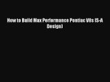 [PDF Download] How to Build Max Performance Pontiac V8s (S-A Design) [Read] Full Ebook