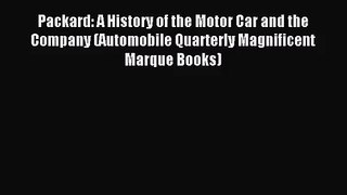 [PDF Download] Packard: A History of the Motor Car and the Company (Automobile Quarterly Magnificent