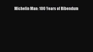 [PDF Download] Michelin Man: 100 Years of Bibendum [Download] Online