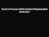 PDF Download The Art of Presence [With Earbuds] (Playaway Adult Nonfiction) Read Online