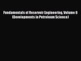 [PDF Download] Fundamentals of Reservoir Engineering Volume 8 (Developments in Petroleum Science)
