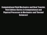 [PDF Download] Computational Fluid Mechanics and Heat Transfer Third Edition (Series in Computational