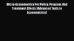Micro-Econometrics For Policy Program And Treatment Effects (Advanced Texts In Econometrics)