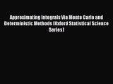 Approximating Integrals Via Monte Carlo and Deterministic Methods (Oxford Statistical Science