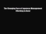 The Changing Face of Japanese Management (Working in Asia) [Read] Online