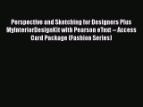 [PDF Download] Perspective and Sketching for Designers Plus MyInteriorDesignKit with Pearson