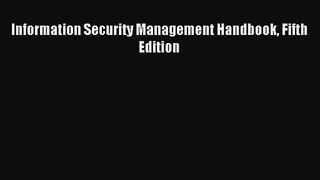 Information Security Management Handbook Fifth Edition [Read] Online