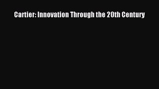 [PDF Download] Cartier: Innovation Through the 20th Century [PDF] Online