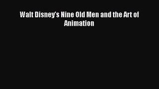 [PDF Download] Walt Disney's Nine Old Men and the Art of Animation [PDF] Online