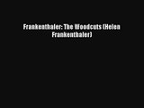 [PDF Download] Frankenthaler: The Woodcuts (Helen Frankenthaler) [Download] Full Ebook
