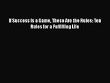 [PDF Download] If Success Is a Game These Are the Rules: Ten Rules for a Fulfilling Life [PDF]