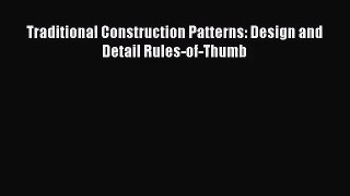 [PDF Download] Traditional Construction Patterns: Design and Detail Rules-of-Thumb [Read] Online
