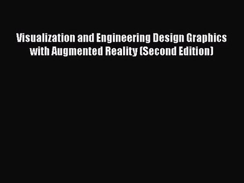 PDF Download Visualization and Engineering Design Graphics with Augmented Reality (Second Edition)