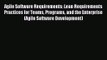 Agile Software Requirements: Lean Requirements Practices for Teams Programs and the Enterprise