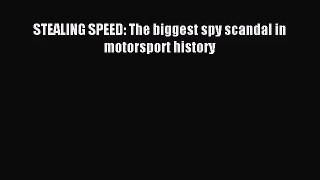 [PDF Download] STEALING SPEED: The biggest spy scandal in motorsport history [Download] Online