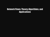 [PDF Download] Network Flows: Theory Algorithms and Applications [Download] Full Ebook