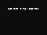[PDF Download] SolidWorks 2014 Part I - Basic Tools [Read] Full Ebook