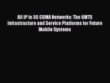 Download All IP in 3G CDMA Networks: The UMTS Infrastructure and Service Platforms for Future