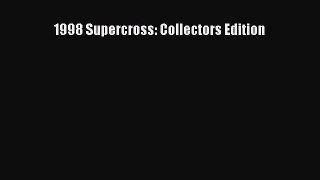 [PDF Download] 1998 Supercross: Collectors Edition [Read] Online