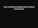 [PDF Download] Tanks and Armored Fighting Vehicles (Visual Encyclopedia) [Download] Full Ebook